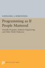 Programming as if People Mattered : Friendly Programs, Software Engineering, and Other Noble Delusions - Book