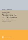Moscow Workers and the 1917 Revolution : Studies of the Russian Institute, Columbia University - Book