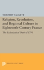 Religion, Revolution, and Regional Culture in Eighteenth-Century France : The Ecclesiastical Oath of 1791 - Book