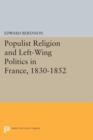 Populist Religion and Left-Wing Politics in France, 1830-1852 - Book