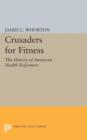 Crusaders for Fitness : The History of American Health Reformers - Book