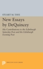New Essays by De Quincey : His Contributions to the Edinburgh Saturday Post and the Edinburgh Evening Post - Book