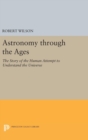 Astronomy through the Ages : The Story of the Human Attempt to Understand the Universe - Book