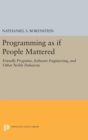 Programming as If People Mattered : Friendly Programs, Software Engineering, and Other Noble Delusions - Book