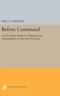 Before Command : An Economic History of Russia from Emancipation to the First Five-Year - Book