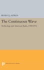 The Continuous Wave : Technology and American Radio, 1900-1932 - Book