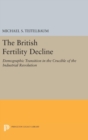 The British Fertility Decline : Demographic Transition in the Crucible of the Industrial Revolution - Book