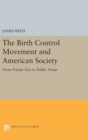 The Birth Control Movement and American Society : From Private Vice to Public Virtue - Book