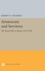 Aristocrats and Servitors : The Boyar Elite in Russia, 1613-1689 - Book