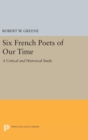 Six French Poets of Our Time : A Critical and Historical Study - Book
