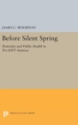 Before Silent Spring : Pesticides and Public Health in Pre-DDT America - Book