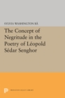 The Concept of Negritude in the Poetry of Leopold Sedar Senghor - Book