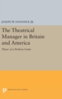 The Theatrical Manager in Britain and America : Player of a Perilous Game - Book