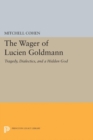 The Wager of Lucien Goldmann : Tragedy, Dialectics, and a Hidden God - Book