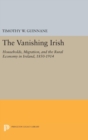 The Vanishing Irish : Households, Migration, and the Rural Economy in Ireland, 1850-1914 - Book