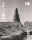 Through the Lens : Latif Al Ani's Visions of Ancient Iraq - Book