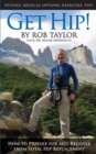 Get Hip! : How to Prepare for and Recover from Total Hip Replacement - Book