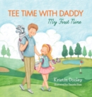 Tee Time With Daddy : My First Nine - Book