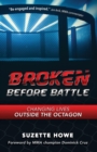 Broken Before Battle : Changing Lives Outside the Octagon - Book
