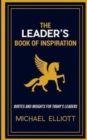 The Leader's Book of Inspiration : Quotes and Insights for Today's Leaders - Book