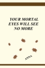 Your Mortal Eyes Will See No More - Book