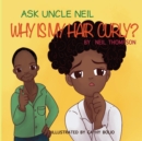 Ask Uncle Neil : Why is my hair curly? - Book