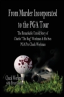 From Murder Incorporated to the PGA Tour : The Remarkable, Untold Story of Charlie "the Bug" Workman & His Son PGA Pro Chuck Workman - Book