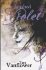 Crushed Violet : Book Two of the Violet Series - Book