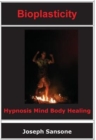 Bioplasticity : Hypnosis Mind Body Healing - Book