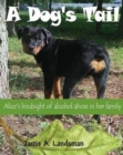 A Dog's Tail : Alice's Hindsight of Alcohol Abuse in Her Family - Book
