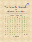 The Colourful Biography of Chinese Characters, Volume 3 : The Complete Book of Chinese Characters with Their Stories in Colour, Volume 3 - Book