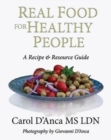 Real Food for Healthy People : A Recipe and Resource Guide - Book