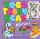 Yoga Teddy Bear Warriors : Coloring Book - Book