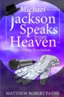 Michael Jackson Speaks from Heaven : A Divine Revelation - Book