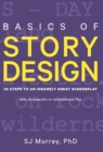 Basics of Story Design : 20 Steps to an Insanely Great Screenplay - Book