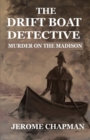 The Drift Boat Detective : Murder on the Madison - Book