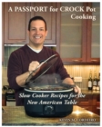 A Passport for Crock Pot Cooking : Slow Cooker Recipes for the New American Table - Book