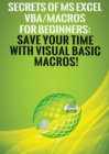 Secrets of MS Excel Vba/Macros for Beginners : Save Your Time with Visual Basic Macros! - Book
