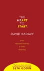 The Heart to Start : Stop Procrastinating & Start Creating - Book