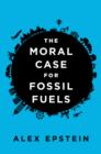 Moral Case for Fossil Fuels - eBook