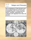 The Constitutions of the Ancient and Honourable Fraternity of Free and Accepted Masons : Containing Their History, Charges, Addresses, &C. Collected and Digested from Their Old Records - Book