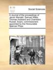 A Journal of the Proceedings of Jacob Wendell, Samuel Watts, Thomas Hubbard and Chambers Russel, Esqrs; Commissioners Appointed by the Honourable Spencer Phips - Book