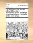Les Reports Du Tres Erudite Edmund Saunders Chivalier, Des Divers Pleadings Et Cases En Le Court del Bank Le Roy En Le Temps - Book
