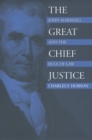 The Great Chief Justice : John Marshall and the Rule of Law - Book