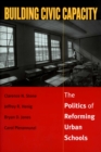 Building Civic Capacity : The Politics of Reforming Urban Schools - Book