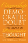 Citizenship and Democratic Doubt : The Legacy of Progressive Thought - Book