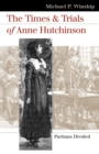 The Times and Trials of Anne Hutchinson : Puritans Divided - Book