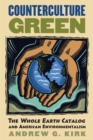 Counterculture Green : The Whole Earth Catalog and American Environmentalism - Book