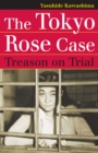 The Tokyo Rose Case : Treason on Trial - Book