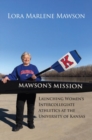 Mawson's Mission : Launching Women's Intercollegiate Athletics at the University of Kansas - Book